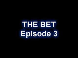 The Bet Ep-03